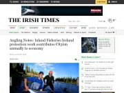 Inland Fisheries Ireland protection work contributes €836m annually to economy, Irish Times Angling Notes: Inland Fisheries Ireland protection work contributes €836m annually to economy