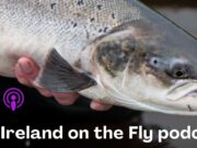 Ireland on the Fly Podcast: A hopeful time for salmon runs?