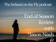 Ireland on the Fly: End of Season Review with Jason Nash and James Barry End of Season Review