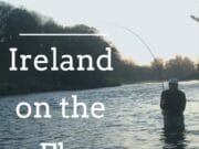 Ireland on the Fly podcast talks to George McGrath of Gundog & Fly