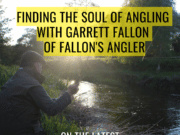 Ireland on the Fly podcast: Finding the Soul of Angling with Garrett Fallon