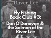 Ireland on the Fly: Dan O’Donovan and the Salmon of the River Lee