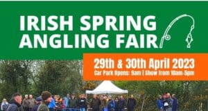 Irish Spring Angling Fair 2023 just a week away IRISH SPRING ANGLING FAIR 2023