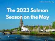 “Ireland on the Fly” discuss the 2023 salmon season on the Moy together with guide & casting instructor Garreth Ruigrok