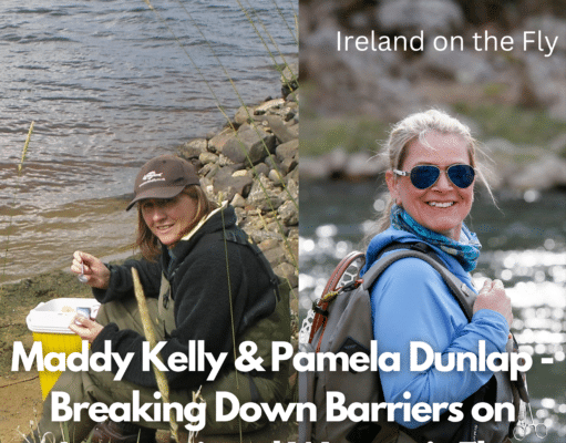 Ireland on the Fly talks to Maddy Kelly International Women’s Fly Fishing Day international womens day