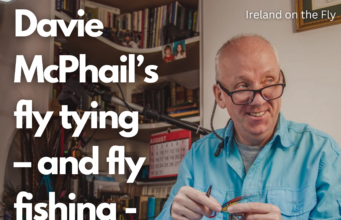 Ireland on the Fly podcast – latest episode – Davie McPhail’s fly tying and fly fishing life