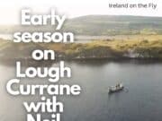 Ireland on the Fly – Early season on Lough Currane with Neil O’Shea