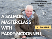 Ireland on the Fly Webinar: A Salmon Masterclass with Paddy McDonnell