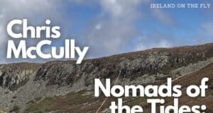 Ireland on the Fly: Chris McCully, prolific fishing writer and author of Nomads of the Tides: Fishing for Irish Sea Trout