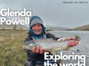 The latest episode of Ireland on the Fly features Glenda Powell: Exploring the world with a fly rod