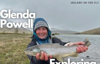 The latest episode of Ireland on the Fly features Glenda Powell: Exploring the world with a fly rod