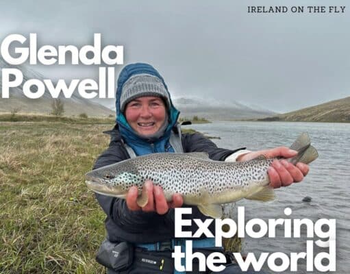 The latest episode of Ireland on the Fly features Glenda Powell: Exploring the world with a fly rod
