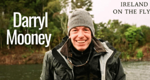 Ireland on the Fly Podcast – Darryl Mooney & Insights from the Fly Fishing Trade