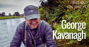Latest Ireland on the Fly Podcast: George Kavanagh and appreciating what you have on your doorstep