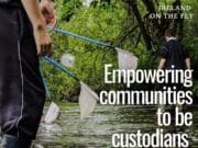 Ireland on the Fly – Empowering communities to be custodians of their local rivers