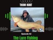Lure Fishing Podcast Episode 42 – Thom Hunt – International Lure Angler