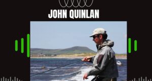 Lure Fishing Podcast – Episode 43 – John Quinlan